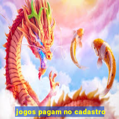 jogos pagam no cadastro